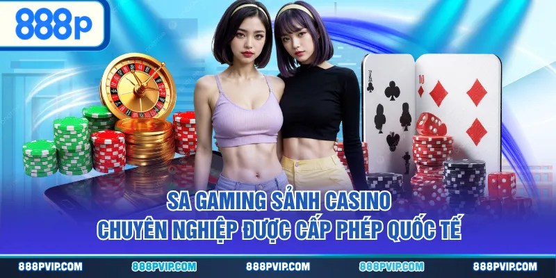 SA Gaming sảnh casino chuyên nghiệp được cấp phép quốc tế